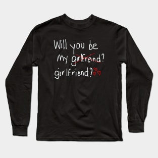 Be My Girlfriend Long Sleeve T-Shirt